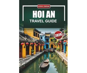 HOI AN Travel Guide 2026: Practical Planning for First-Time Visitors with Honest Costs, Local Food Picks and Neighborhood Insights