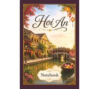 Hoi An, Vietnam Notebook: Travel Series Lined Journal | 6 x 9 Inch Notebook for Travel Notes, Memories, School and Everyday Writing