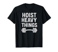 Hoist Heavy Things Weights T-Shirt