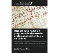 Hoja de ruta hacia un programa de desarrollo profesional sostenible y de calidad: Utilizar las percepciones de los profesores para impulsar el aprendizaje profesional en la enseñanza secundaria