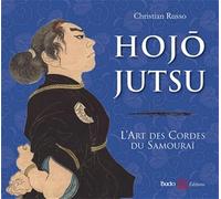 Hojojutsu L'art des cordes du samourai: L'art des cordes du samourai