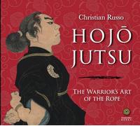 Hojojutsu: The Warrior's Art of the Rope