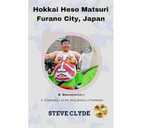 Hokkai Heso Matsuri - Furano City, Japan: A Celebration at the Belly Button of Hokkaido