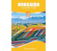 HOKKAIDO GUÍA DE VIAJE 2026: Explorando las maravillas naturales y tradiciones culturales de la isla