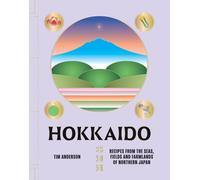 Hokkaido: Recipes from the Seas, Fields and Far. Anderson, Anderson,