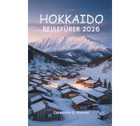 HOKKAIDO REISEFÜHRER 2026: Eine komplette Reise durch Japans Nordinsel