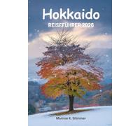 Hokkaido REISEFÜHRER 2026: Erkundung der Natur, Kultur und Küche im Norden Japans