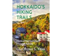 HOKKAIDO’S HIKING TRAILS: Discovering Footsteps Through Nature