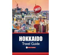 Hokkaido Travel Guide 2025: Explore Japan’s Northern Gems, Onsen Retreats, Skiing, and Top Destinations for Nature Lovers and Foodies