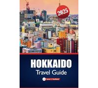 Hokkaido Travel Guide 2025: Explore Japan’s Northern Gems, Onsen Retreats, Skiing, and Top Destinations for Nature Lovers and Foodies