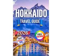 Hokkaido Travel Guide 2026: Explore Snow-Capped Peaks, Hot Springs, and Unique Local Flavors | Insider Tips for an Authentic Northern Japan Adventure