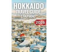 Hokkaido Travel Guide (Japan): Explore Japan’s Northern Wonderland with Expert Tips, Hidden Gems, Scenic Itineraries, and Must-Try Local Foods