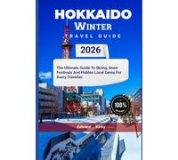 Hokkaido winter travel guide 2026: the ultimate guide to skiing, snow festivals and hidden local gems for every traveller
