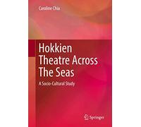 Hokkien Theatre Across The Seas: A Socio-Cultural Study