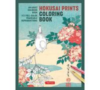 Hokusai Prints Coloring Book: An Adult Coloring Book with Full-color Frameable Reproductions
