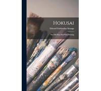 Hokusai: The Old Man Mad With Painting