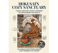 Hokusai's Cozy Sanctuary: A Bold and Easy Ukiyo-e Inspired Coloring Book for Adults: Simple Large Print Japanese Art Designs of Modern Cozy Life and Relaxing Landscapes