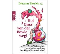 Hol Oma von der Bowle weg: Neue Weihnachtsgesc, Bittrich.