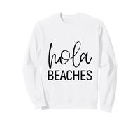 Hola Beaches Funny Saying Vacation Beach Tropical Sweatshirt