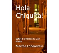 Hola Chiquita!: What a Difference a Day Makes