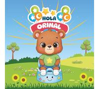 ¡Hola orinal!: Cuentos para dejar el pañal (Vol. 1 para niños)