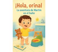 ¡Hola, orinal! La aventura de Martín en el baño