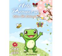 Hola Primavera Libro De Colorear para Niños: Ilustraciones Atrevidas y Sencillas con Diseños Simples para la Relajación y el Alivio del Estrés