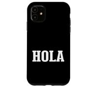 Hola Spanish Hello Greeting Simple Classic Text Design Case for iPhone 11
