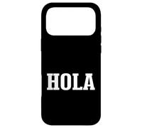 Hola Spanish Hello Greeting Simple Classic Text Design Case for iPhone 17 Pro Max