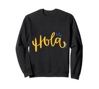 Hola Spanish Hello In Espanol. Men, Women.Spanish Humor. Fun Sweatshirt