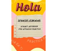 Hola SPANISH LEARNING A Draft Notebook for Intensive Practice: Draft Book