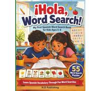 ¡Hola, Word Search!: My First Spanish Word Search Book for Kids Ages 5-8 | 55 Fun Vocabulary Puzzles for Beginning Spanish Learners