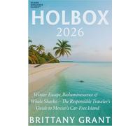 Holbox 2026: Winter Escape, Bioluminescence & Whale Sharks - The Responsible Traveler’s Guide to Mexico’s Car-Free Island: 1 (Island Wanderer Guides™)