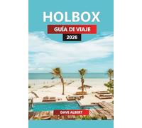 HOLBOX GUÍA DE VIAJE 2026: Playas, vida silvestre, restaurantes y aventuras para sus vacaciones en la isla mexicana