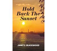 Hold Back The Sunset: Poems That Inspire Reflection, Healing and Hope