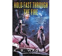 Hold Fast Through the Fire: The Thrilling Second Book in the NeoG Series - A Military SF Space Opera of Found Family