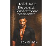 Hold Me Beyond Tomorrow - An African Romantic Adventure SerIes: African adventure, archaeology, romance, and mystery. Journey to Socotra Island, where Ancient Secrets Refuse to Stay Buried.