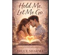 Hold Me, Let Me Go: A Love Story Between Fear & Freedom