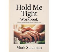 Hold Me Tight Workbook: Essential dialogues that nurture enduring love