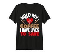 Hold My Coffee i Have Lives to Save - Coffee Nurse Premium T-Shirt