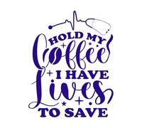 Hold My Coffee i Have Lives to Save Design Vinyl Wall Stickers 52x65.1cm It Won't Fall Off DarkBlue