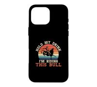 Hold My Drink I'm Riding This Bull A Rodeo Cowboy Bull Rider Case for iPhone 16 Pro Max