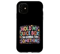 Hold My Juice Box I'm Gonna Try Something - Case for iPhone 11