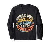 Hold My Juice Box I'm Gonna Try Something - Long Sleeve T-Shirt