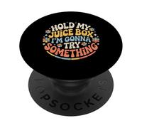 Hold My Juice Box I'm Gonna Try Something - PopSockets Adhesive PopGrip