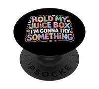 Hold My Juice Box I'm Gonna Try Something - PopSockets Adhesive PopGrip