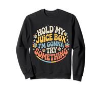 Hold My Juice Box I'm Gonna Try Something - Sweatshirt