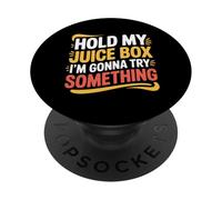 Hold My Juice Box I'm Gonna Try Something Toddler Dare |- PopSockets Adhesive PopGrip