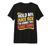 Hold My Juice Box I'm Gonna Try Something Toddler Dare |- Premium T-Shirt