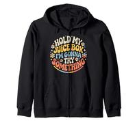 Hold My Juice Box I'm Gonna Try Something - Zip Hoodie